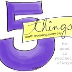 5 things worth repeating every day