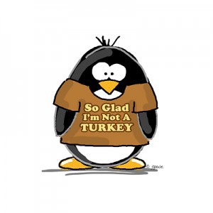 Penguin - So glad I'm not a turkey