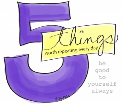5 things worth repeating every day
