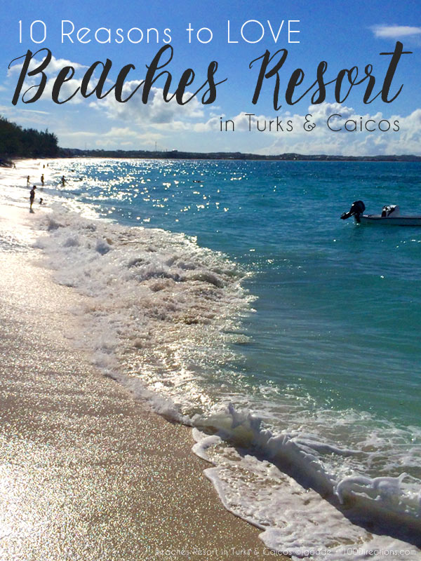 10 Reasons to Love Beaches Turks & Caicos Resort Villages & Spa