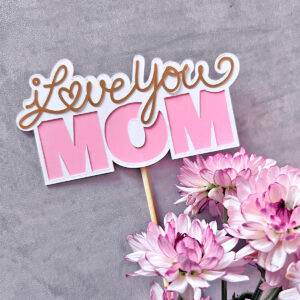 I Love You Mom SVG cut file designed by Jen Goode